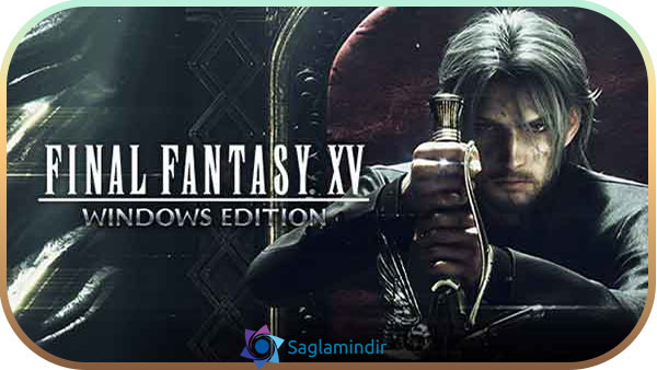 Final Fantasy XV Windows Edition indir